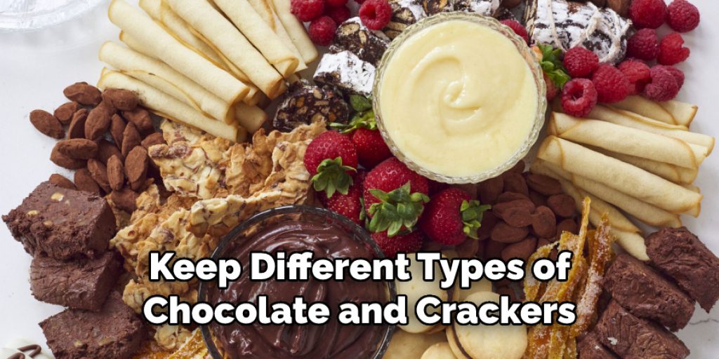 Keep Different Types of
Chocolate and Crackers