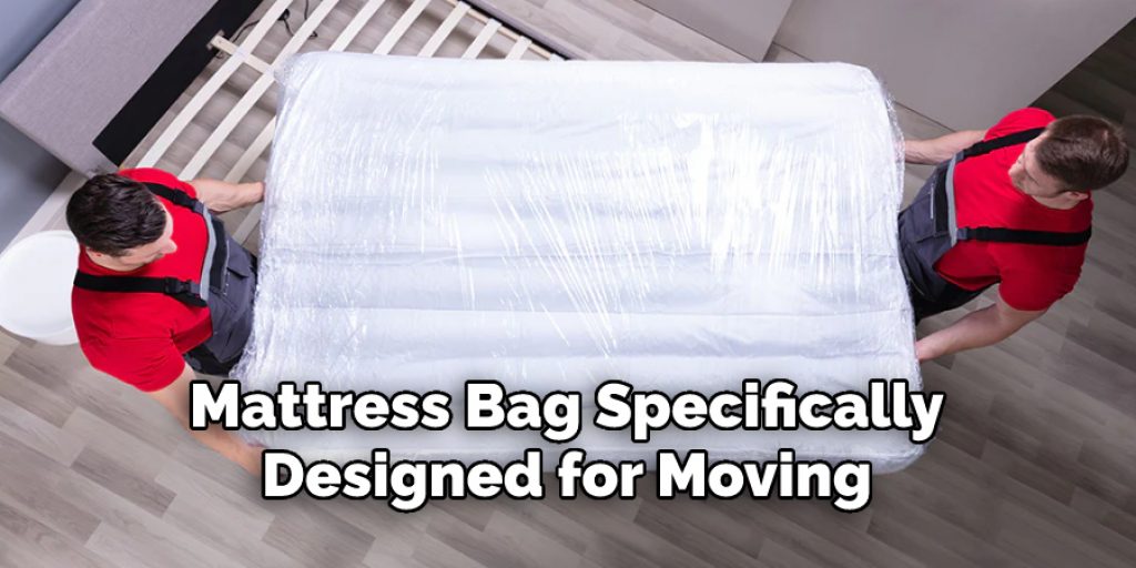 Mattress Bag Specifically
Designed for Moving