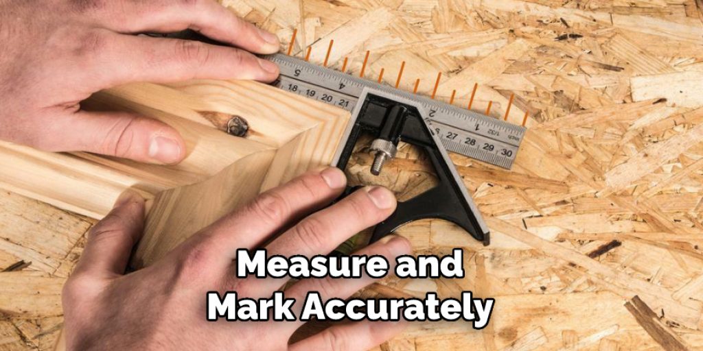 Measure and
Mark Accurately