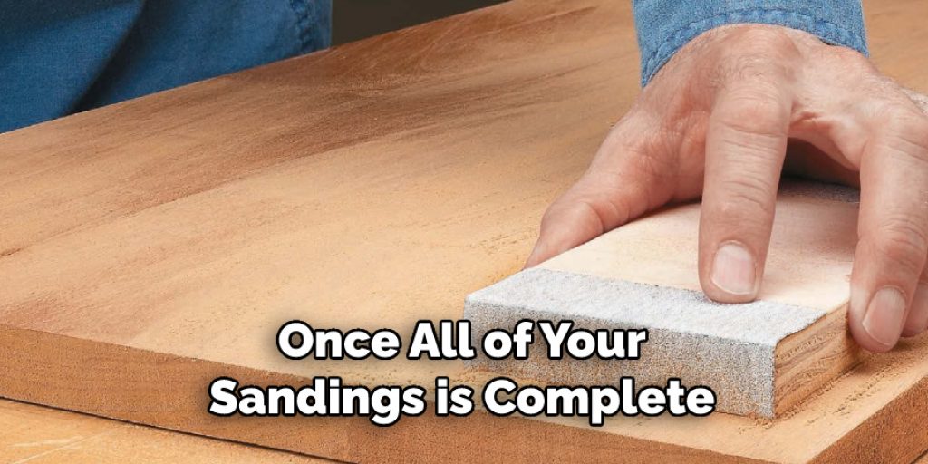 Once All of Your Sandings is Complete