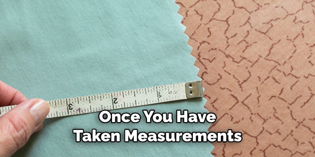 Once You Have Taken Measurements