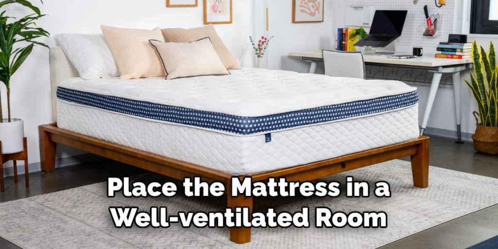 Place the Mattress in a Well-ventilated Room