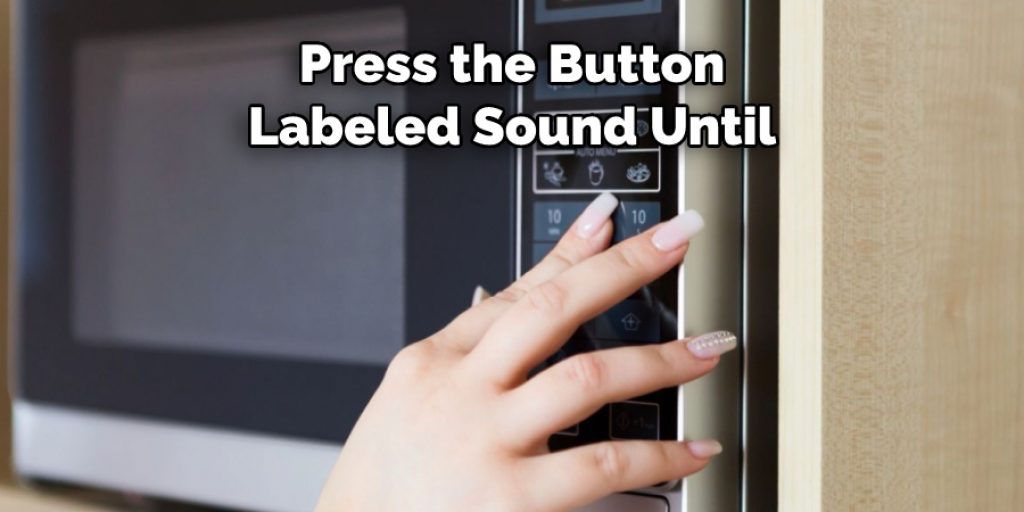 Press the Button Labeled Sound Until