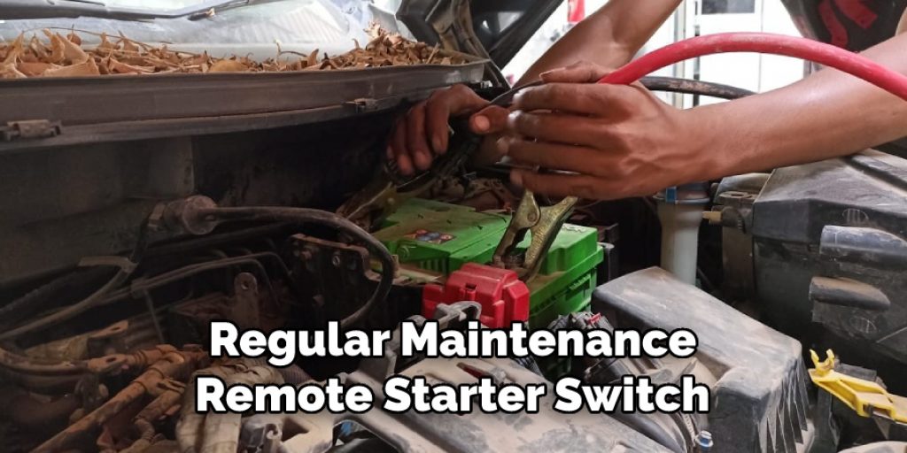 Regular Maintenance
Remote Starter Switch