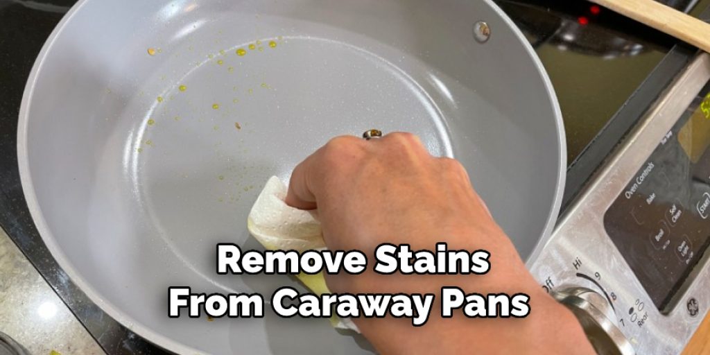  Remove Stains
From Caraway Pans