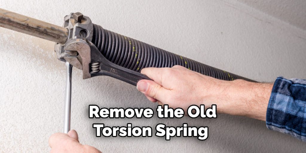 Remove the Old
Torsion Spring 