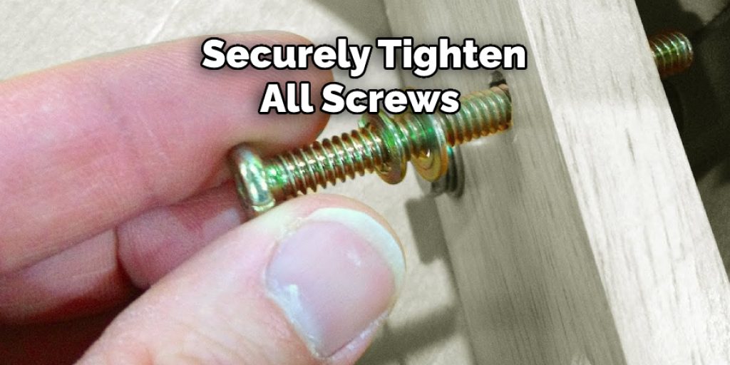 Securely Tighten All Screws 