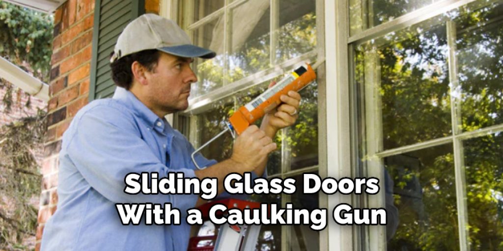 Sliding Glass Doors
With a Caulking Gun