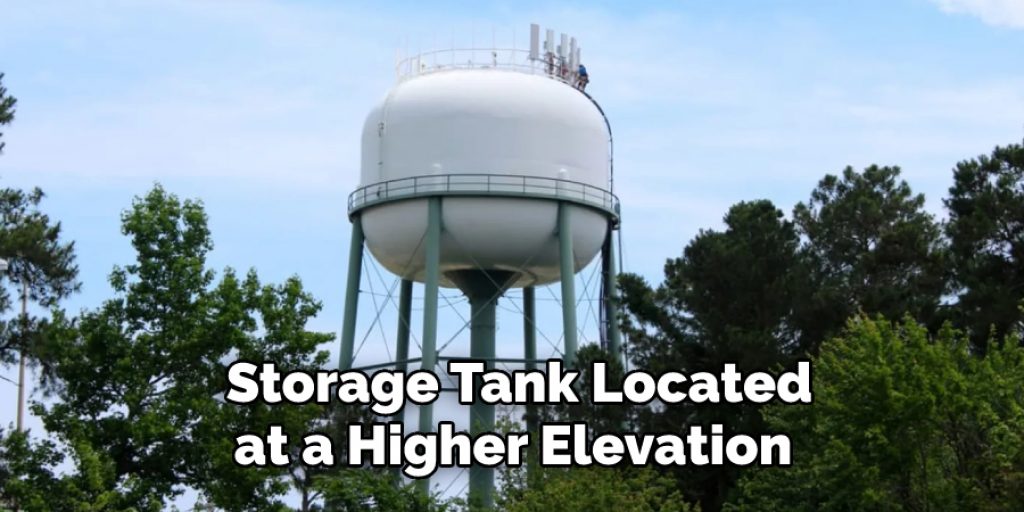  Storage Tank Located
at a Higher Elevation