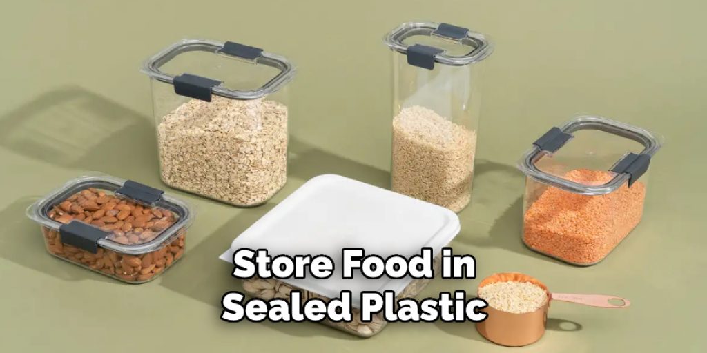 Store Food in Sealed Plastic