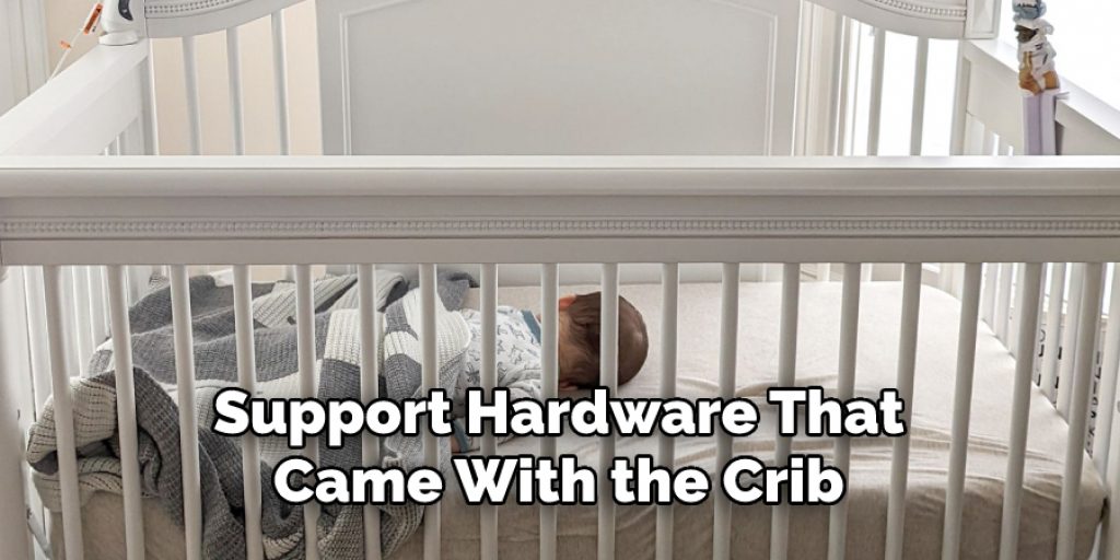 Support Hardware That
Came With the Crib