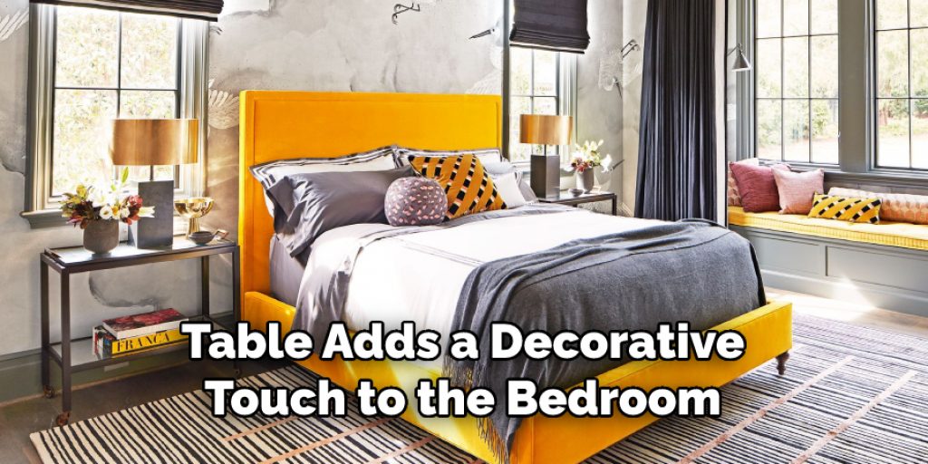 Table Adds a Decorative
Touch to the Bedroom