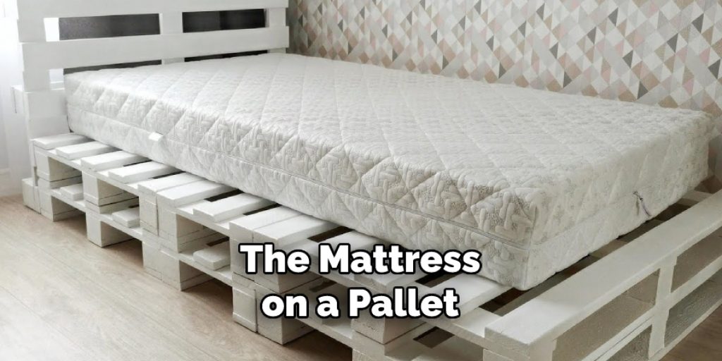 The Mattress on a Pallet