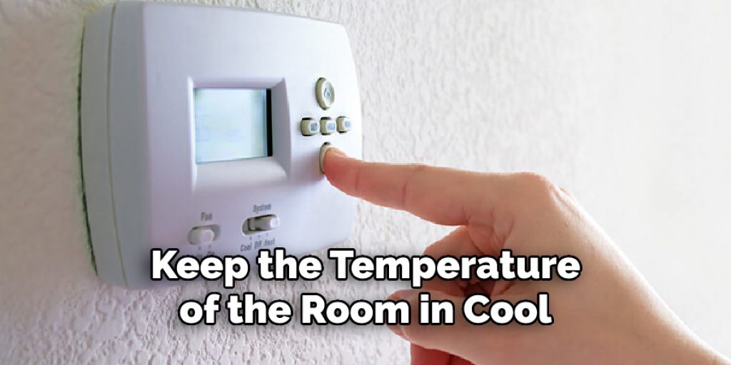 Keep the Temperature
of the Room in Cool