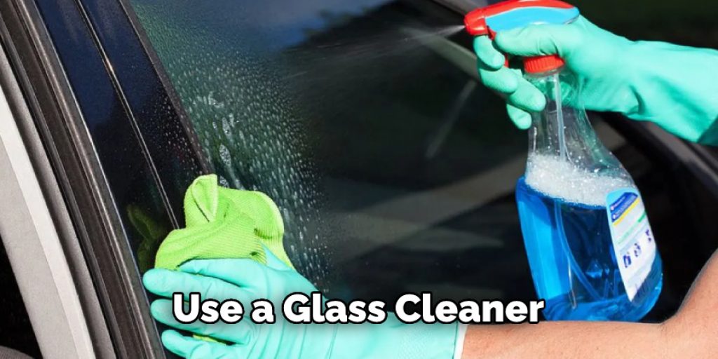 Use a Glass Cleaner