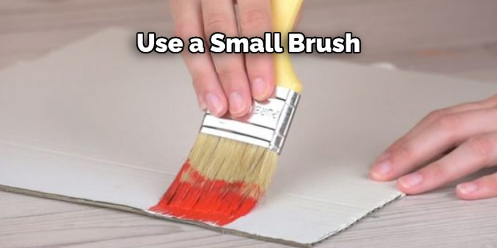 Use a Small Brush