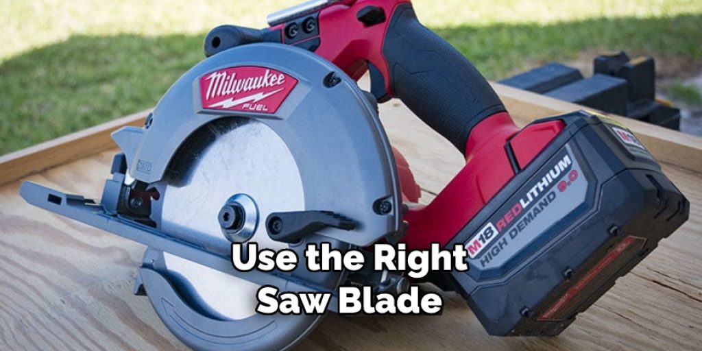 Use the Right Saw Blade
