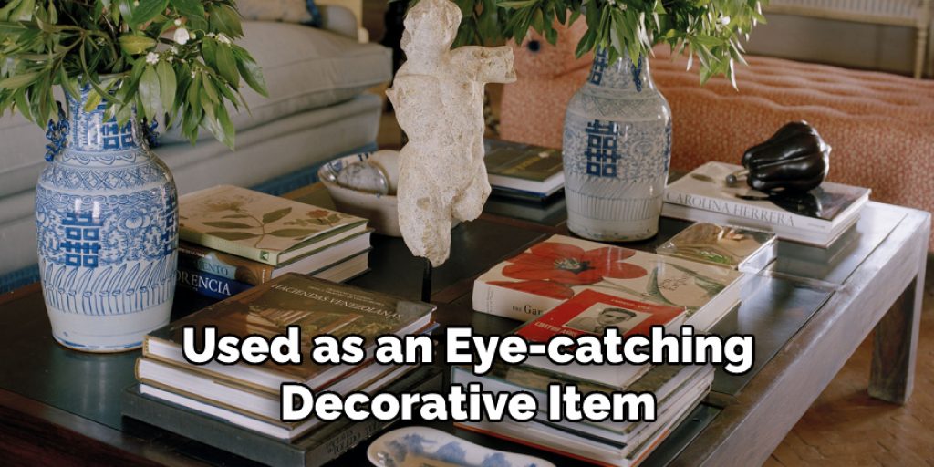 Used as an Eye-catching
Decorative Item