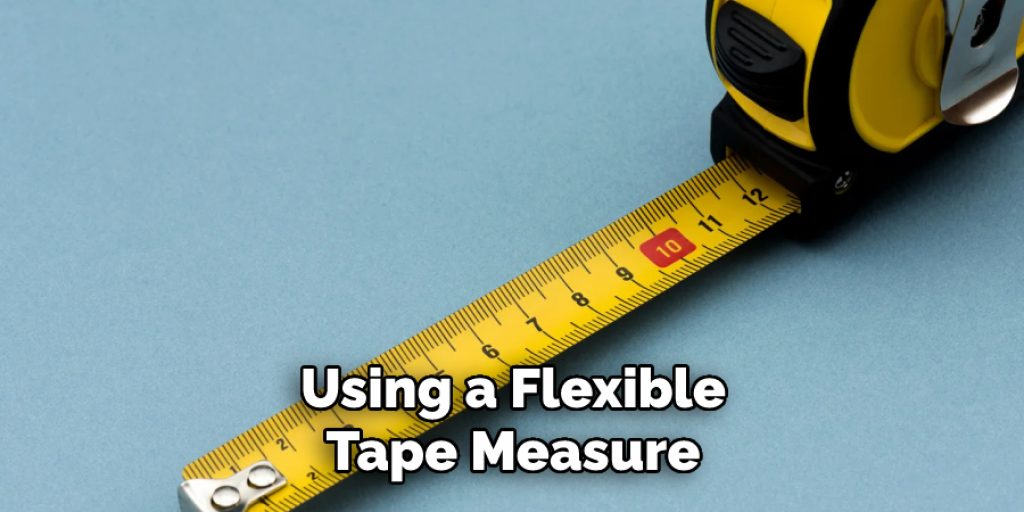 Using a Flexible Tape Measure