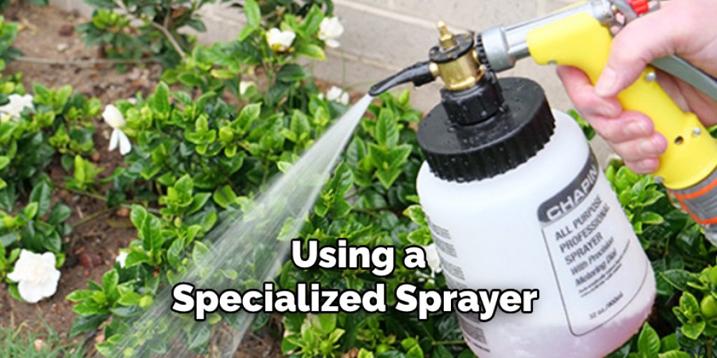 Using a Specialized Sprayer 