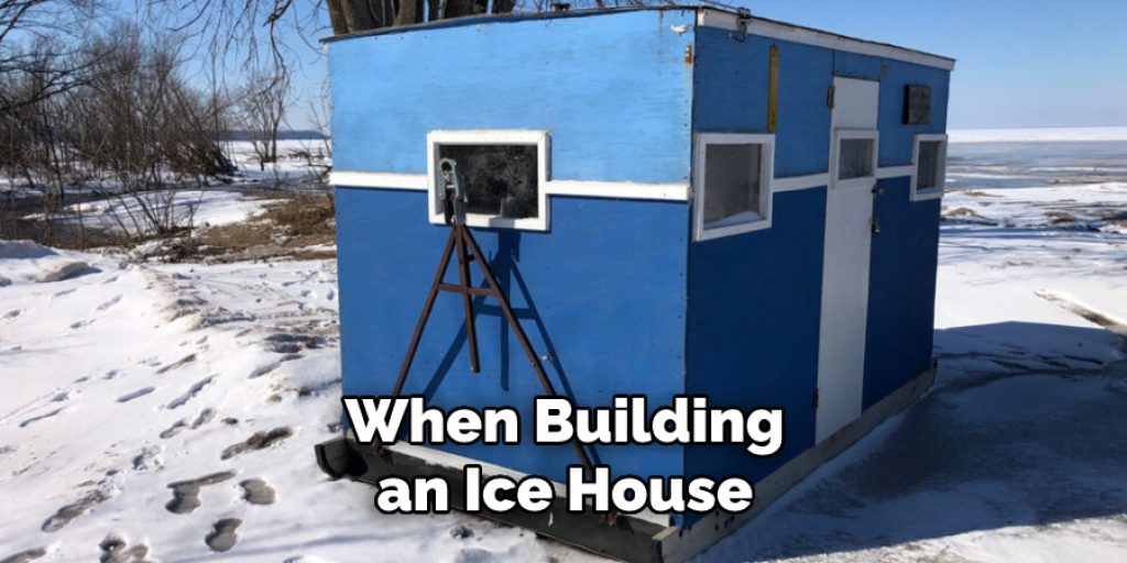 When Building an Ice House