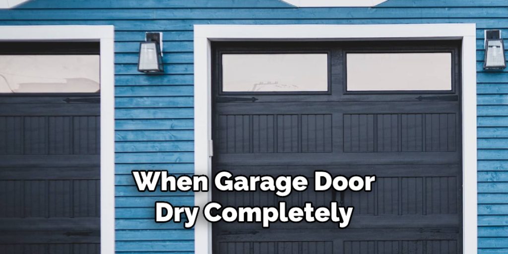 When Garage Door
Dry Completely
