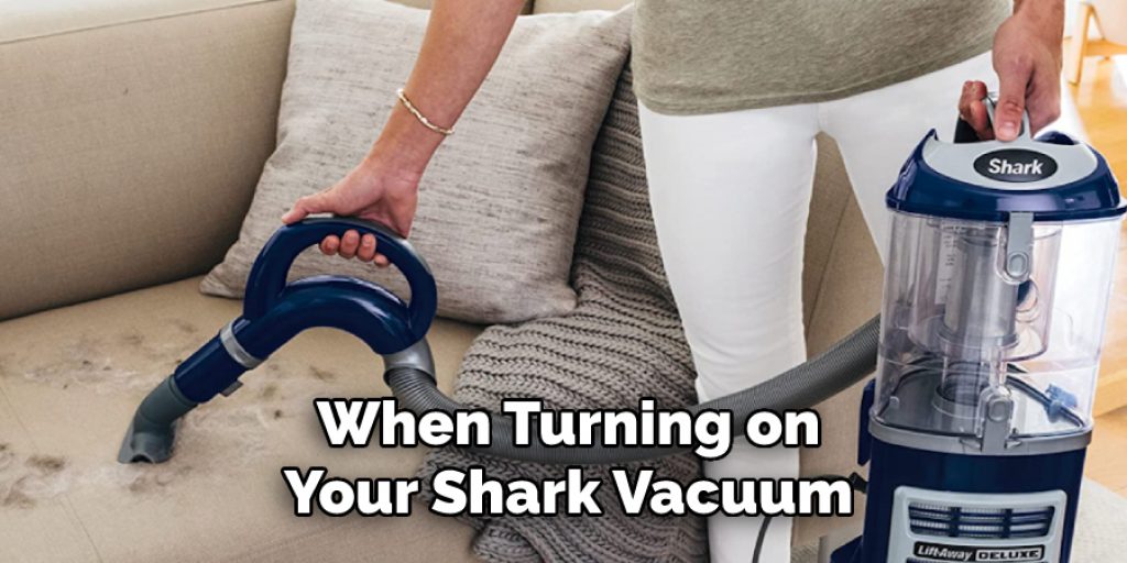When Turning on
Your Shark Vacuum