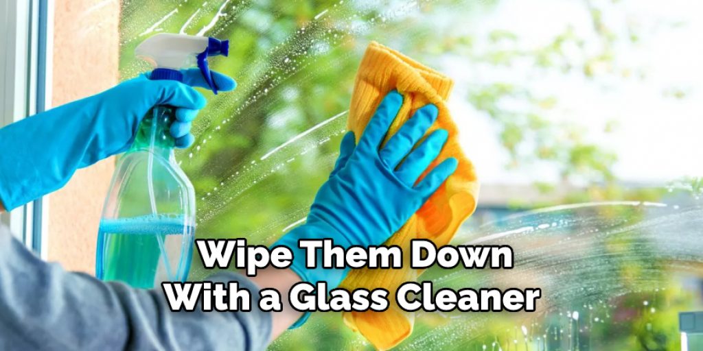  Wipe Them Down With a Glass Cleaner