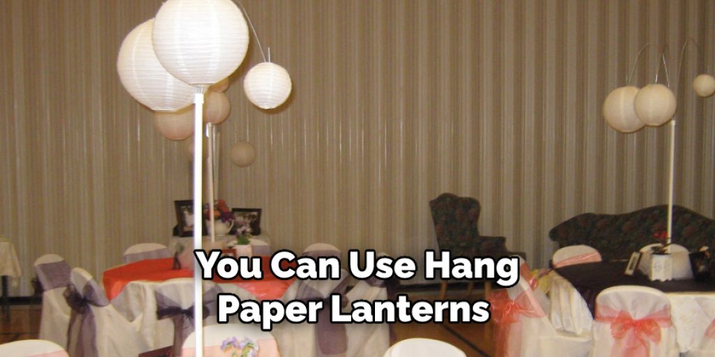 You Can Use Hang Paper Lanterns 