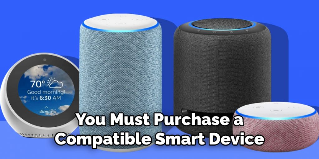 You Must Purchase a Compatible Smart Device