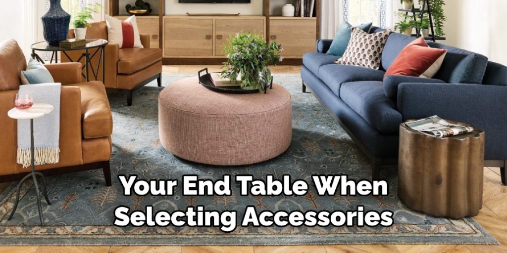Your End Table When Selecting Accessories