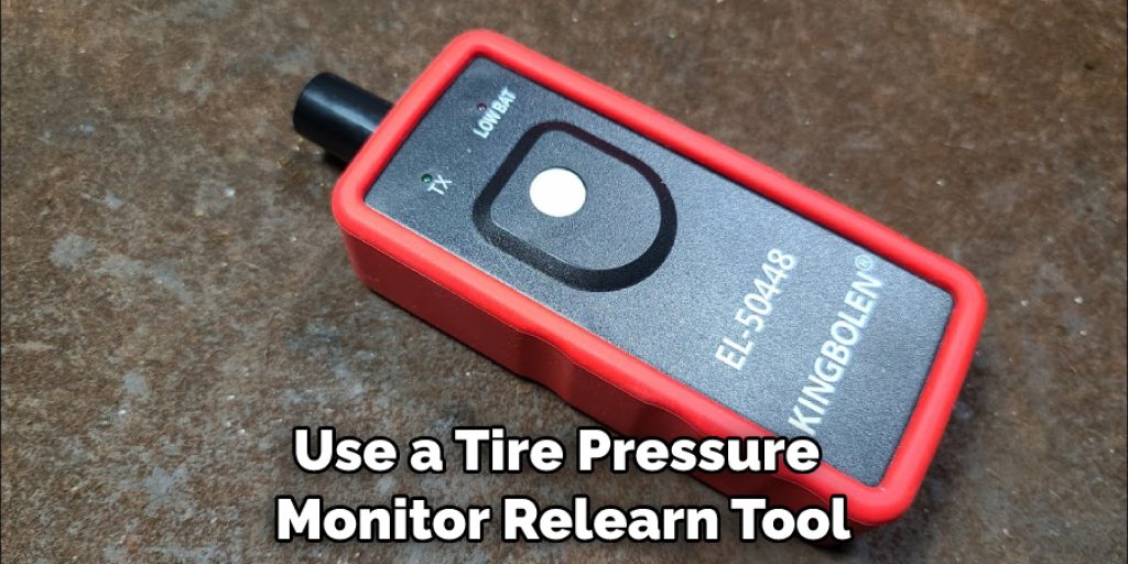 Use a Tire Pressure Monitor Relearn Tool