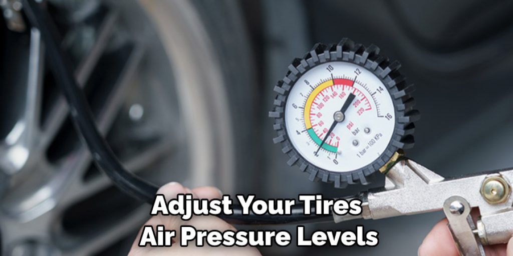 Adjust Your Tires’ Air Pressure Levels