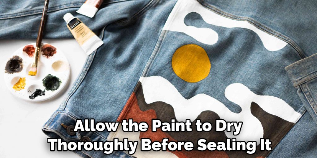 Allow the Paint to Dry Thoroughly Before Sealing It