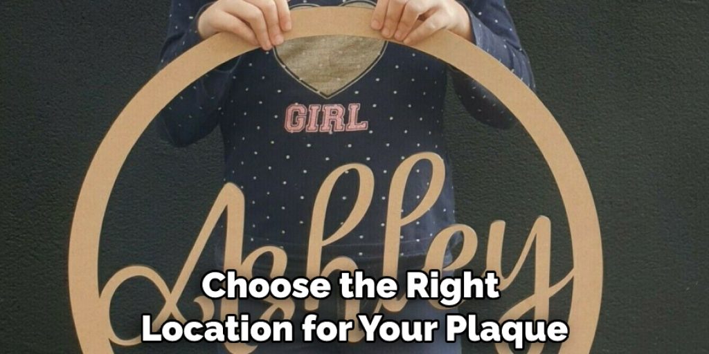Choose the Right Location for Your Plaque