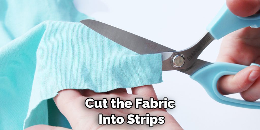 Cut the Fabric Into Strips