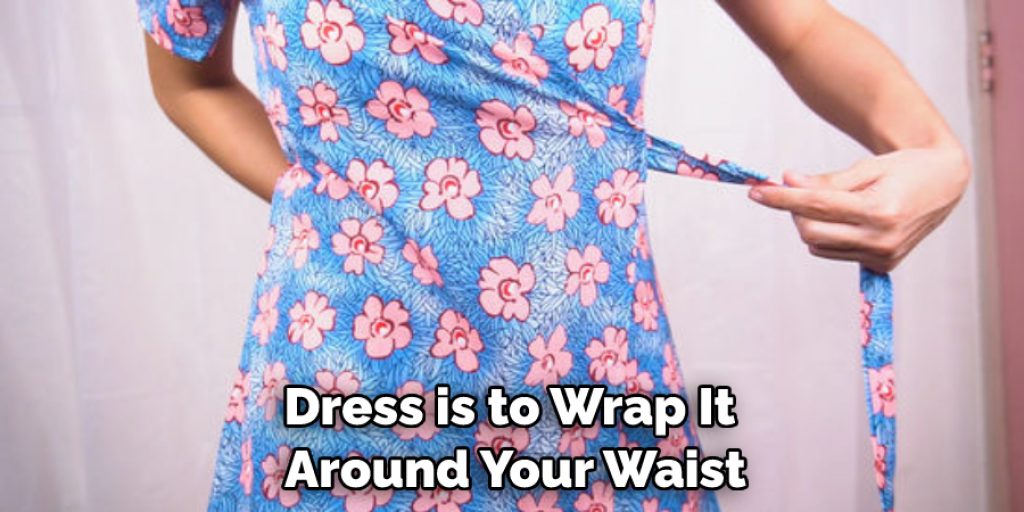 Dress is to Wrap It Around Your Waist