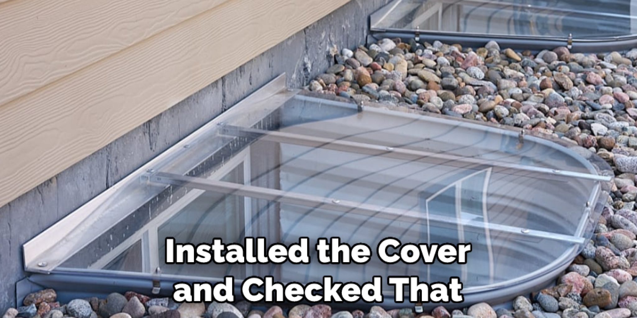 How To Install Window Well Covers 11 Step Guidelines 2024 1544