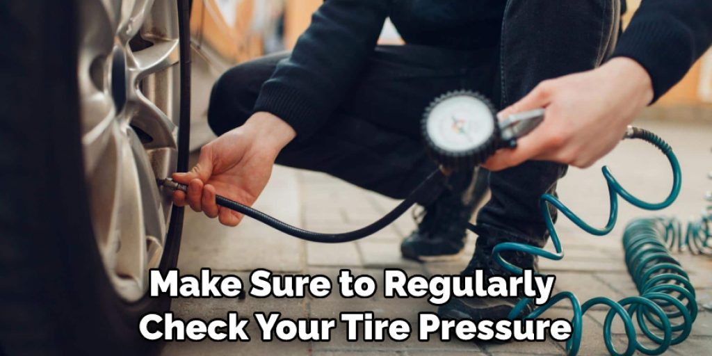 Make Sure to Regularly Check Your Tire Pressure