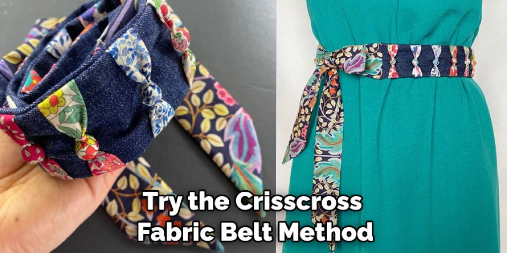 Try the Crisscross Fabric Belt Method