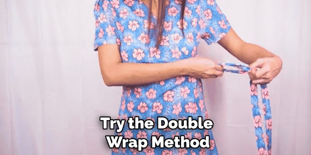 Try the Double Wrap Method