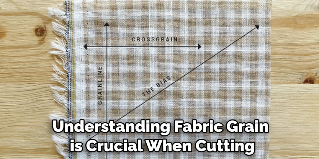 nderstanding fabric grain is crucial when cutting