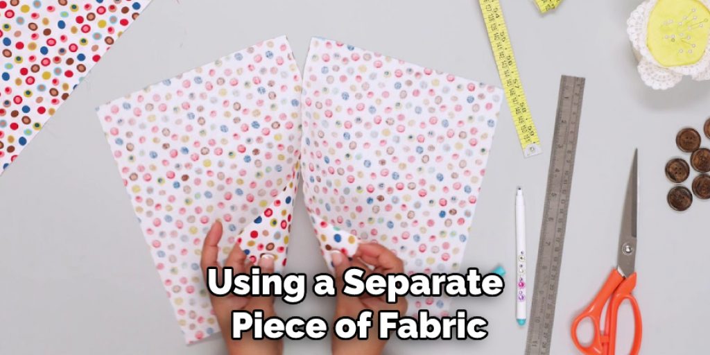 Using a Separate Piece of Fabric