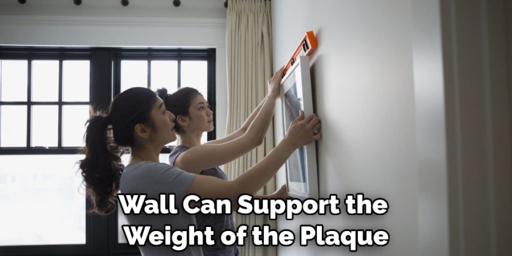Wall Can Support the Weight of the Plaque