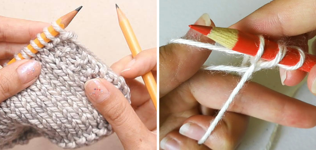 How to Knit With Pencils