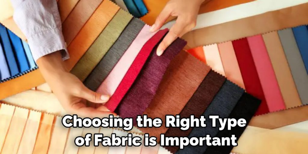 Choosing the Right Type of Fabric is Important
