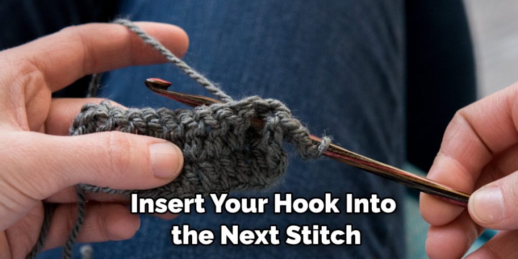 Insert Your Hook Into the Next Stitch