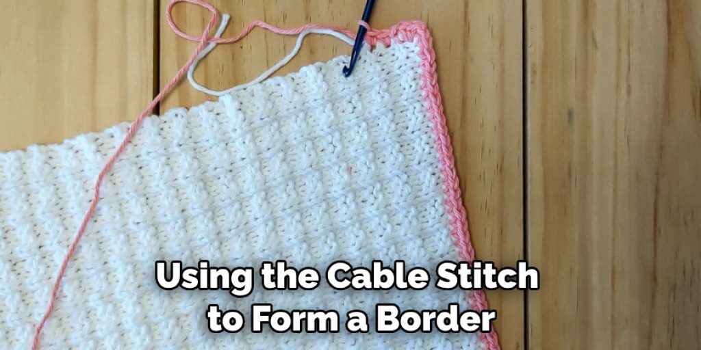 Using the Cable Stitch to Form a Border