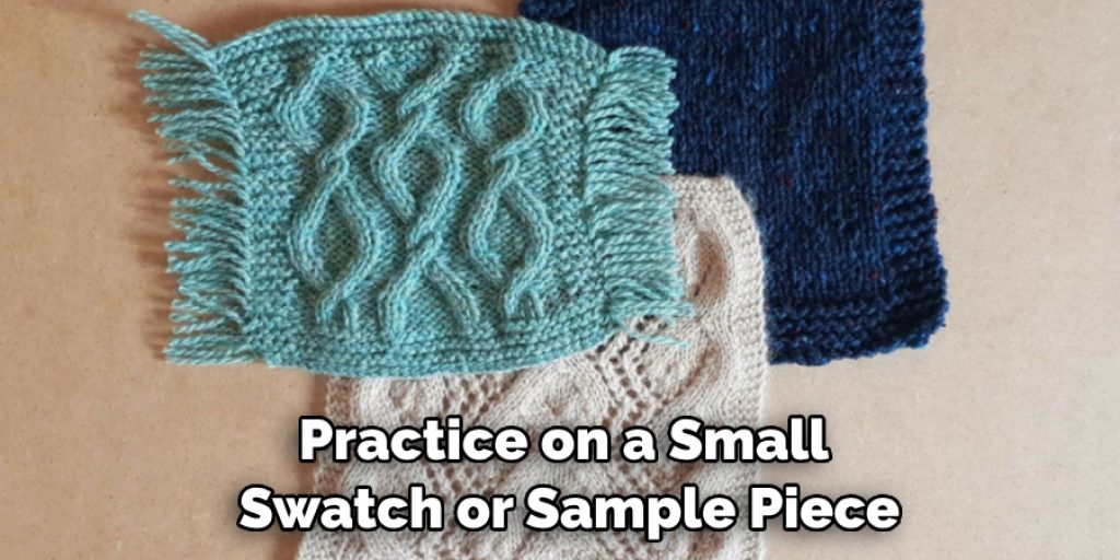 Practice on a Small Swatch or Sample Piece