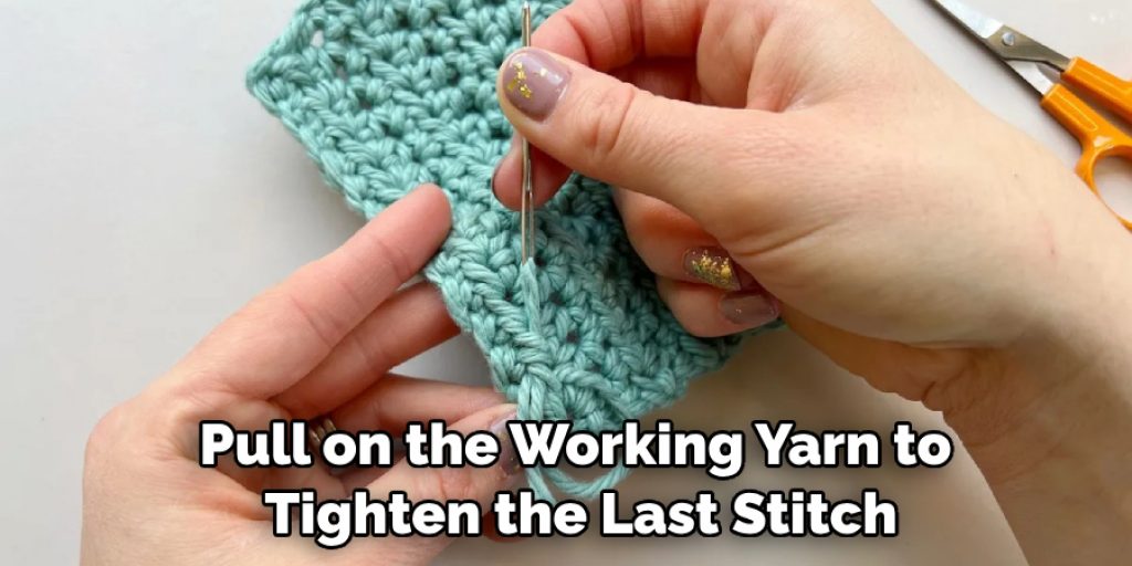 Pull on the Working Yarn to Tighten the Last Stitch